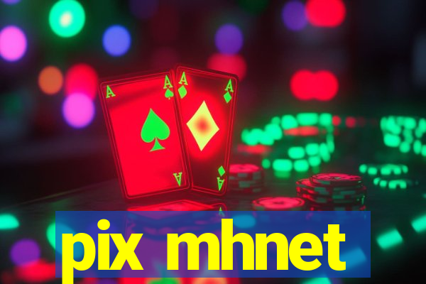 pix mhnet